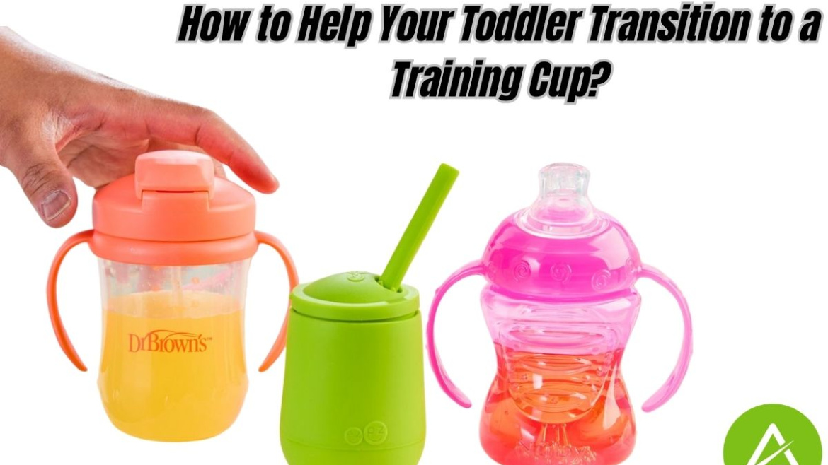 How to Help Your Toddler Transition to a Training Cup